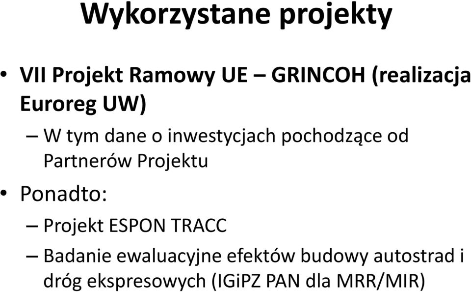 od Partnerów Projektu Ponadto: Projekt ESPON TRACC Badanie