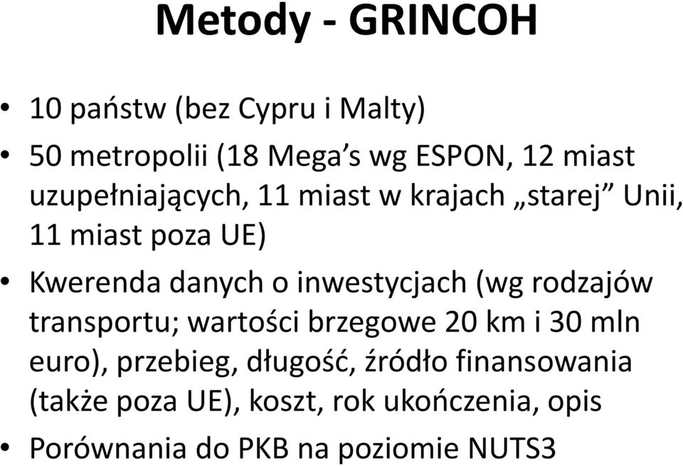 inwestycjach (wg rodzajów transportu; wartości brzegowe 20 km i 30 mln euro), przebieg,