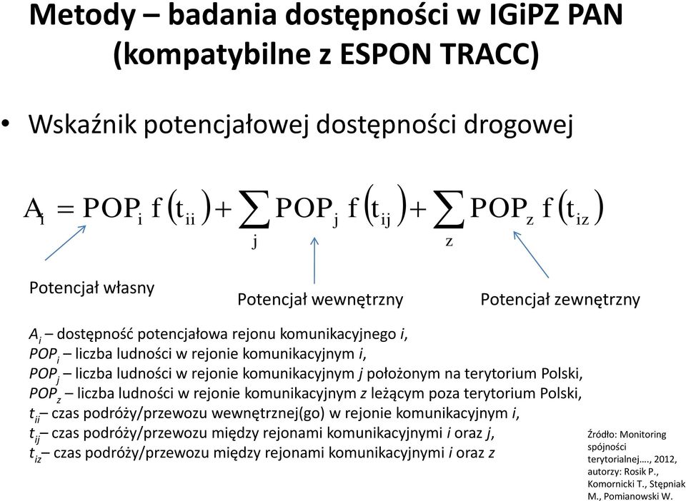 Polski, POP z liczba ludności w rejonie komunikacyjnym z leżącym poza terytorium Polski, t ii czas podróży/przewozu wewnętrznej(go) w rejonie komunikacyjnym i, t ij czas podróży/przewozu między