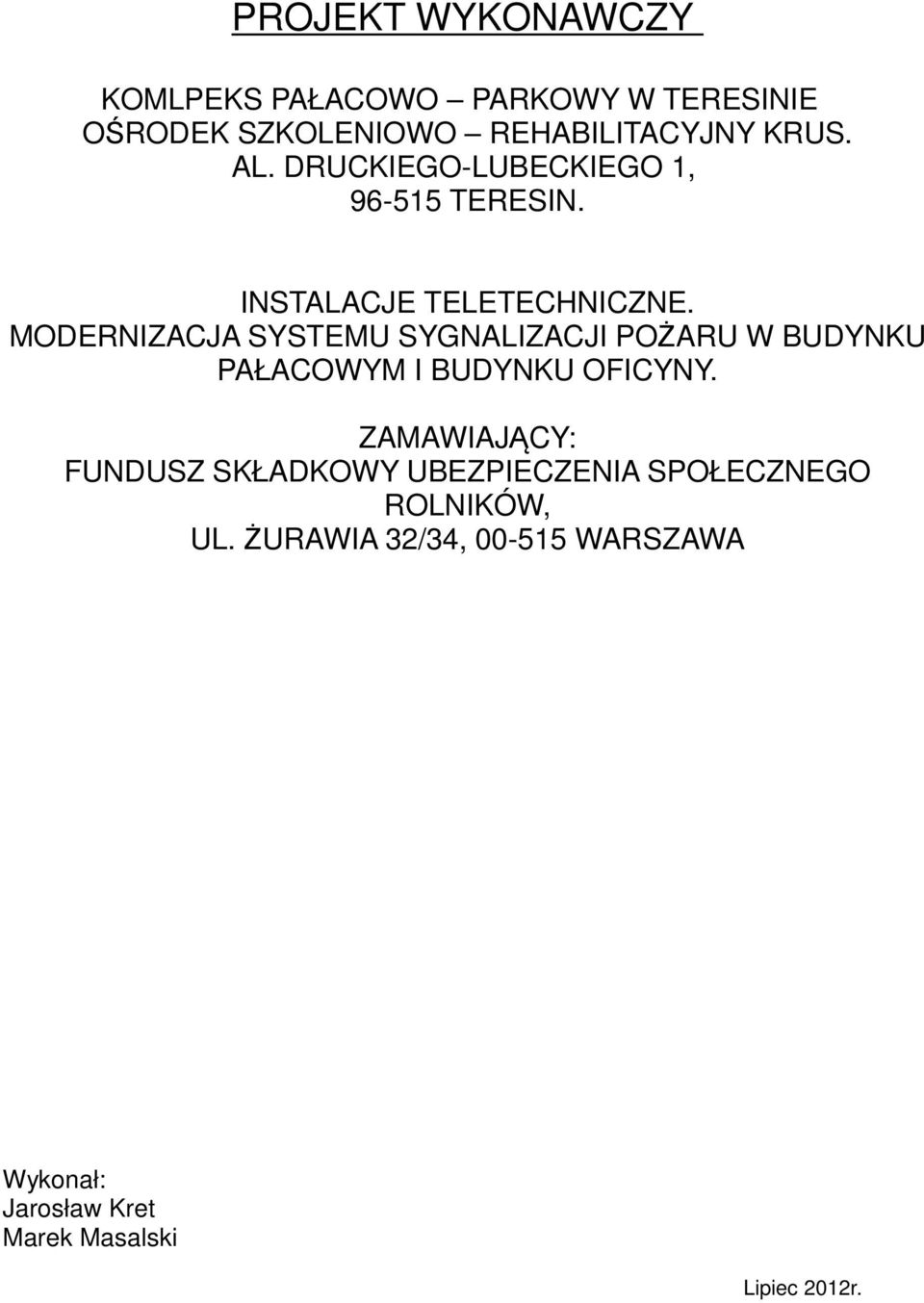 MODERNIZACJA SYSTEMU SYGNALIZACJI POŻARU W BUDYNKU PAŁACOWYM I BUDYNKU OFICYNY.