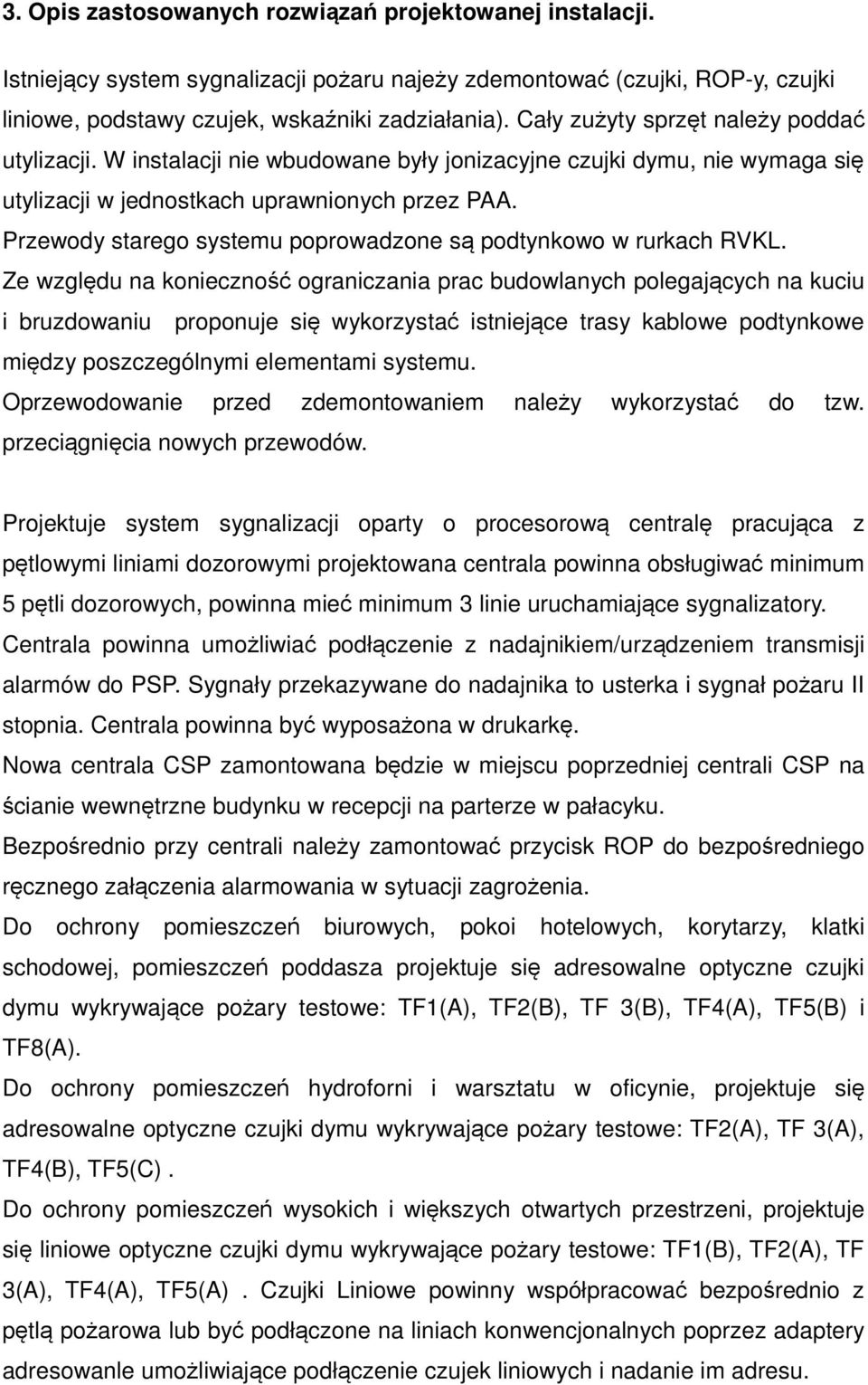 Przewody starego systemu poprowadzone są podtynkowo w rurkach RVKL.