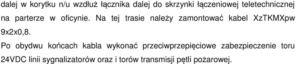 Na tej trasie należy zamontować kabel XzTKMXpw 9x2x0,8.