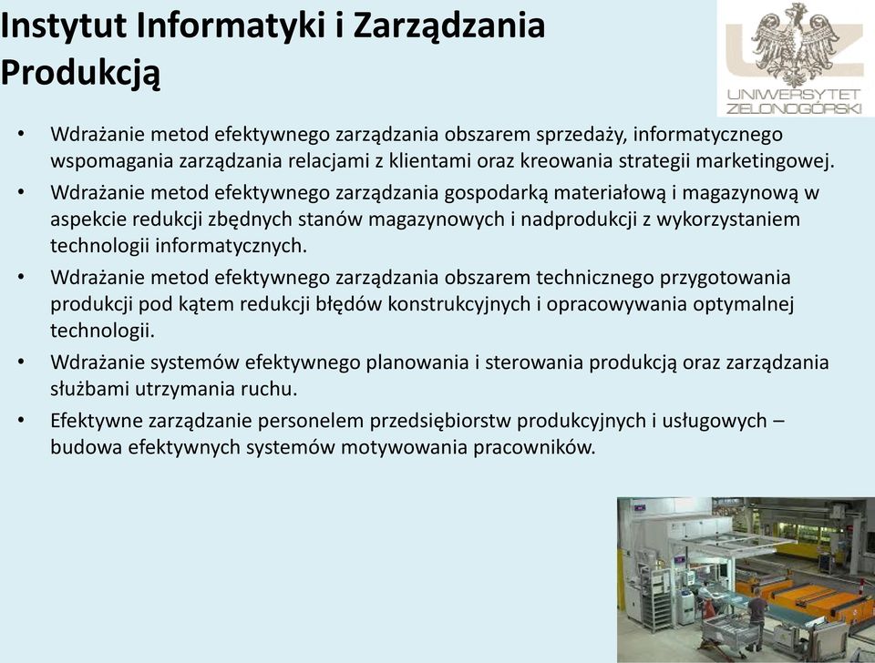 Wdrażanie metod efektywnego zarządzania obszarem technicznego przygotowania produkcji pod kątem redukcji błędów konstrukcyjnych i opracowywania optymalnej technologii.