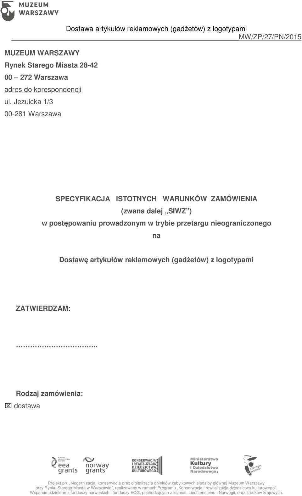 ISTOTNYCH WARUNKÓW ZAMÓWIENIA (zwana dalej SIWZ ) w postępowaniu prowadzonym w trybie przetargu