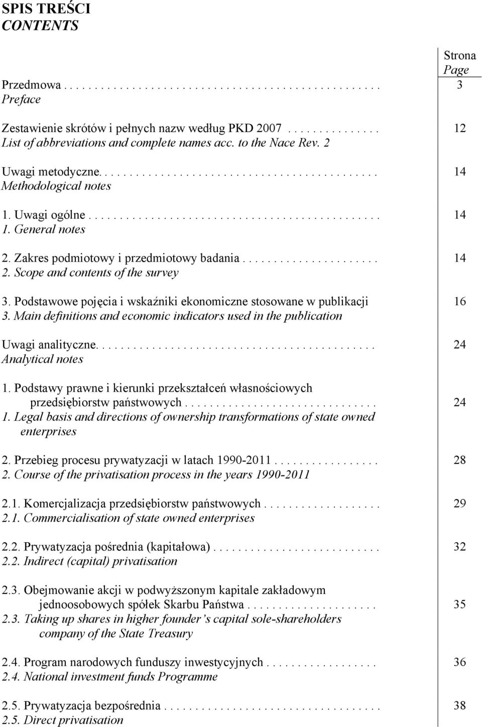 General notes 2. Zakres podmiotowy i przedmiotowy badania...................... 14 2. Scope and contents of the survey 3. Podstawowe pojęcia i wskaźniki ekonomiczne stosowane w publikacji 16 3.