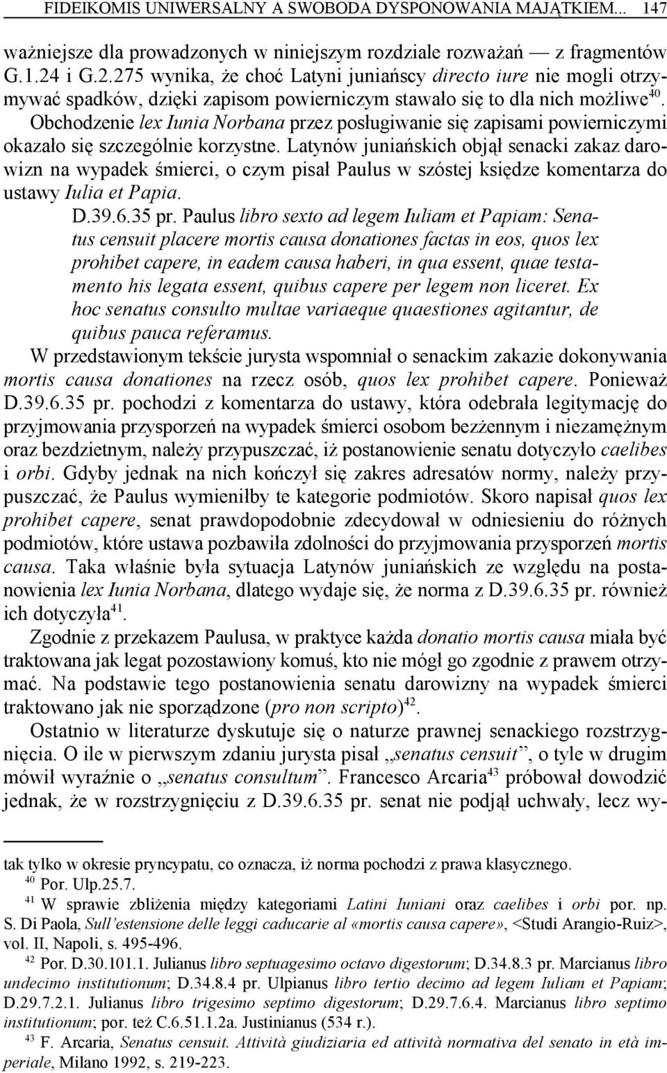 40 Obchodzenie lex Iunia Norbana przez posługiwanie się zapisami powierniczymi okazało się szczególnie korzystne.