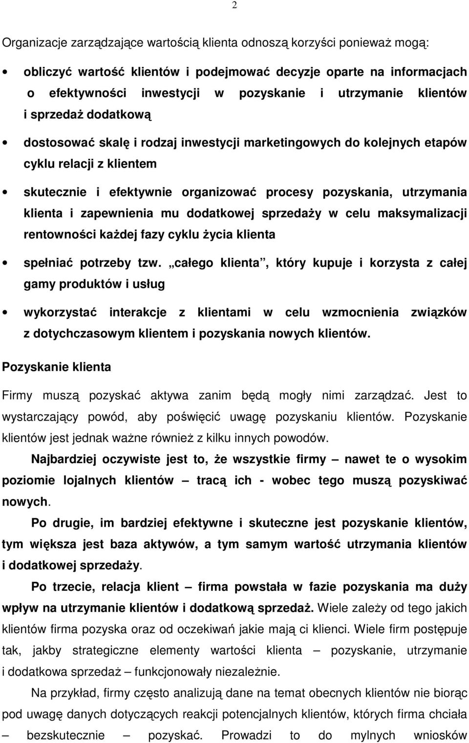 klienta i zapewnienia mu dodatkowej sprzedaży w celu maksymalizacji rentowności każdej fazy cyklu życia klienta spełniać potrzeby tzw.