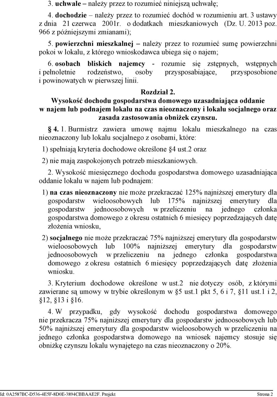 osobach bliskich najemcy - rozumie się zstępnych, wstępnych i pełnoletnie rodzeństwo, osoby przysposabiające, przysposobione i powinowatych w pierwszej linii. Rozdział 2.