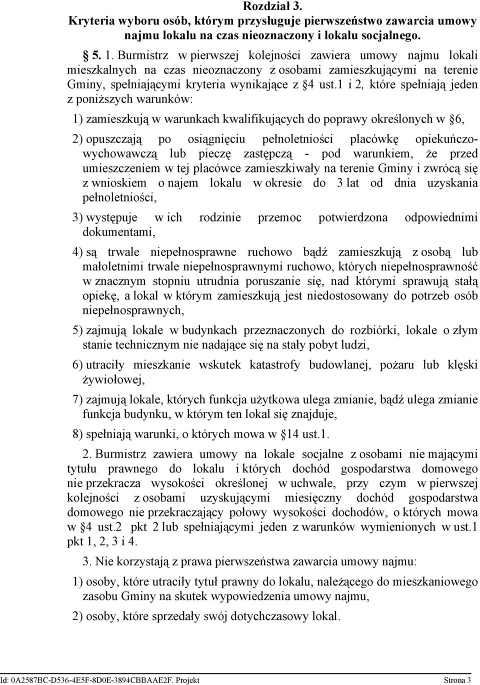 1 i 2, które spełniają jeden z poniższych warunków: 1) zamieszkują w warunkach kwalifikujących do poprawy określonych w 6, 2) opuszczają po osiągnięciu pełnoletniości placówkę opiekuńczowychowawczą