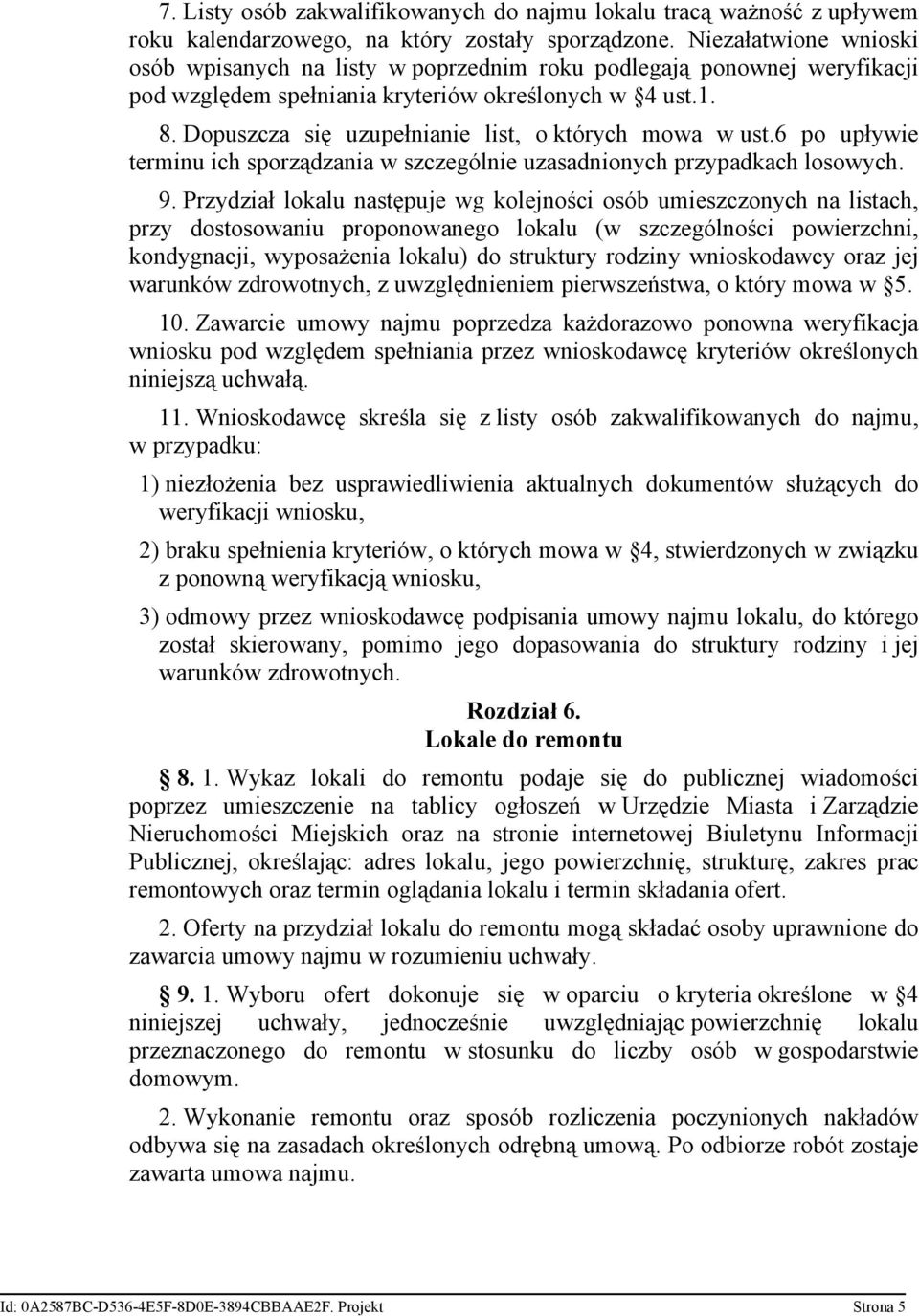 Dopuszcza się uzupełnianie list, o których mowa w ust.6 po upływie terminu ich sporządzania w szczególnie uzasadnionych przypadkach losowych. 9.