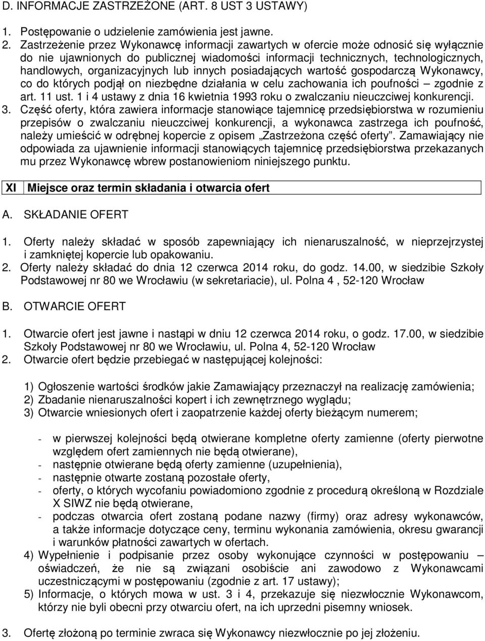 organizacyjnych lub innych posiadających wartość gospodarczą Wykonawcy, co do których podjął on niezbędne działania w celu zachowania ich poufności zgodnie z art. 11 ust.