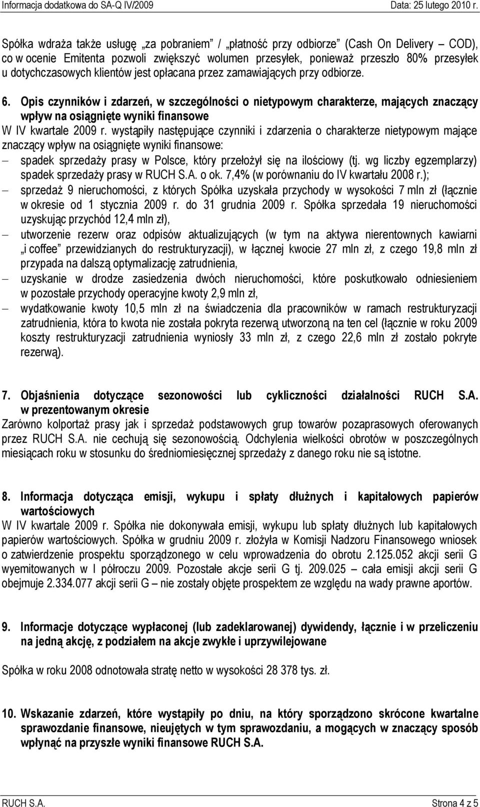 Opis czynników i zdarzeń, w szczególności o nietypowym charakterze, mających znaczący wpływ na osiągnięte wyniki finansowe W IV kwartale 2009 r.