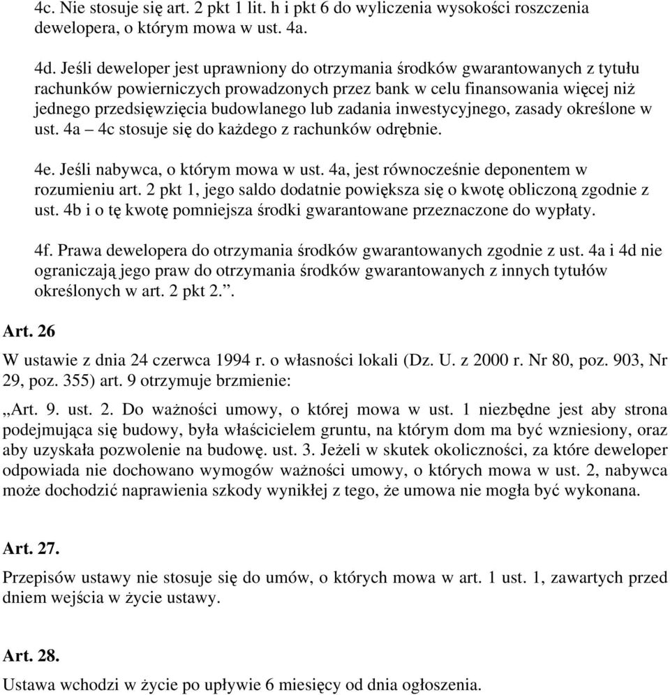 zadania inwestycyjnego, zasady określone w ust. 4a 4c stosuje się do każdego z rachunków odrębnie. 4e. Jeśli nabywca, o którym mowa w ust. 4a, jest równocześnie deponentem w rozumieniu art.