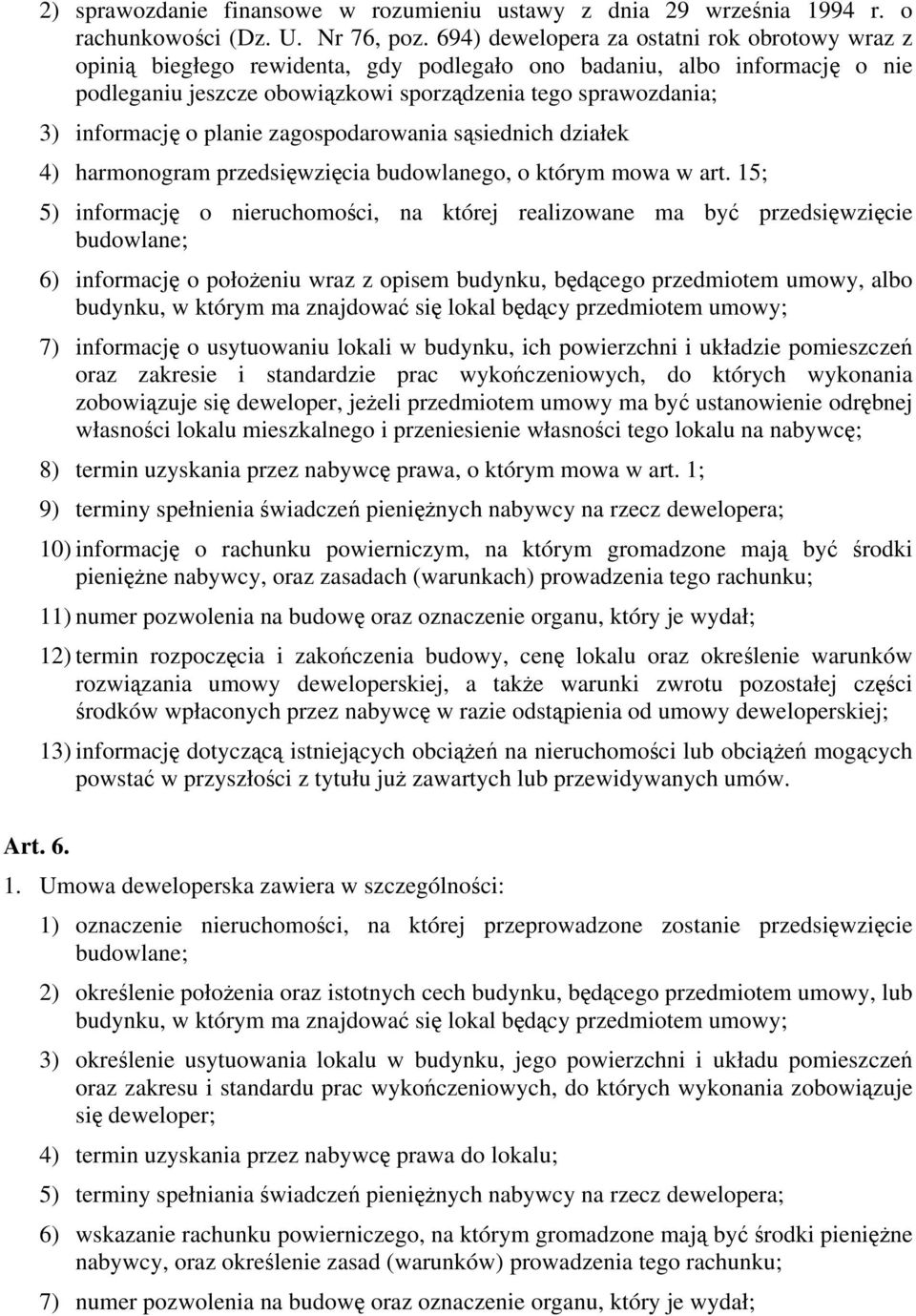 3) informację o planie zagospodarowania sąsiednich działek 4) harmonogram przedsięwzięcia budowlanego, o którym mowa w art.