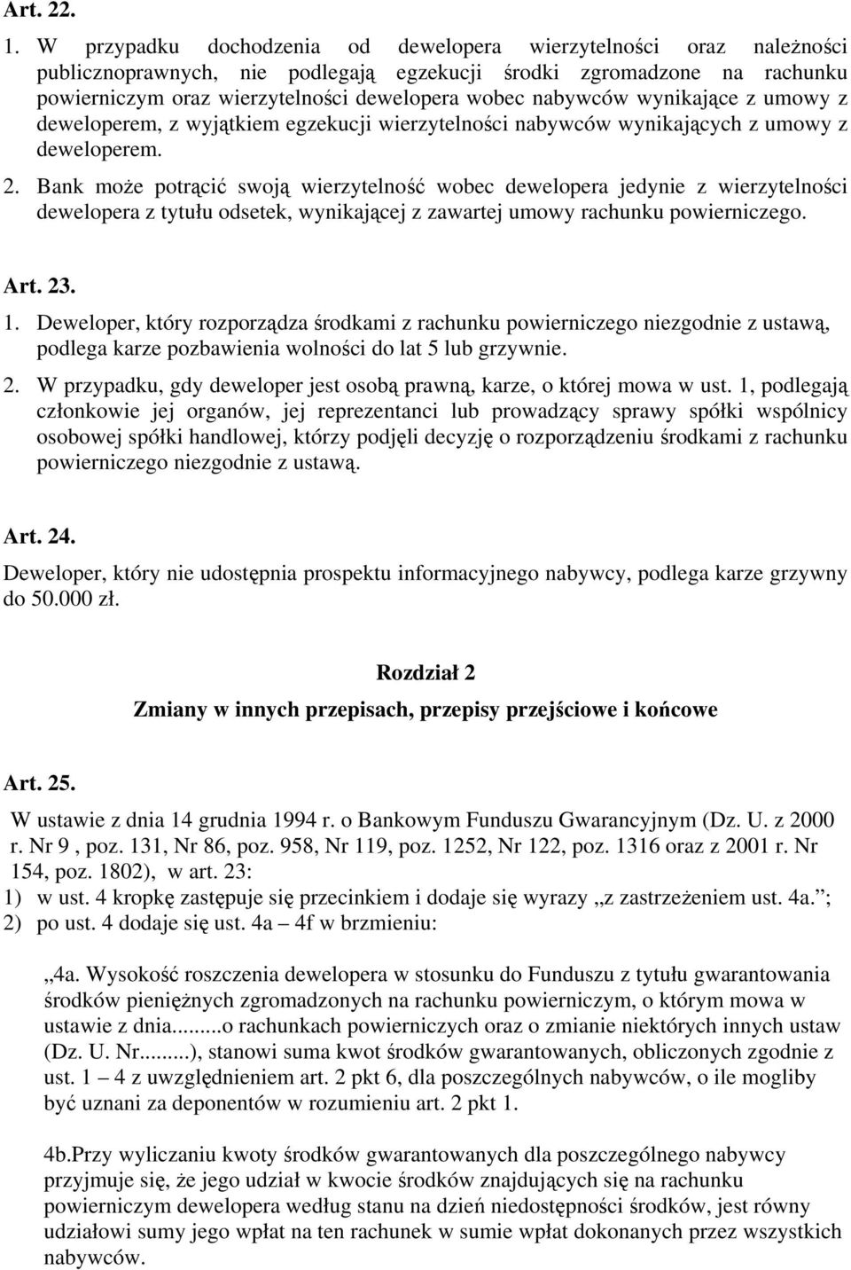 nabywców wynikające z umowy z deweloperem, z wyjątkiem egzekucji wierzytelności nabywców wynikających z umowy z deweloperem. 2.