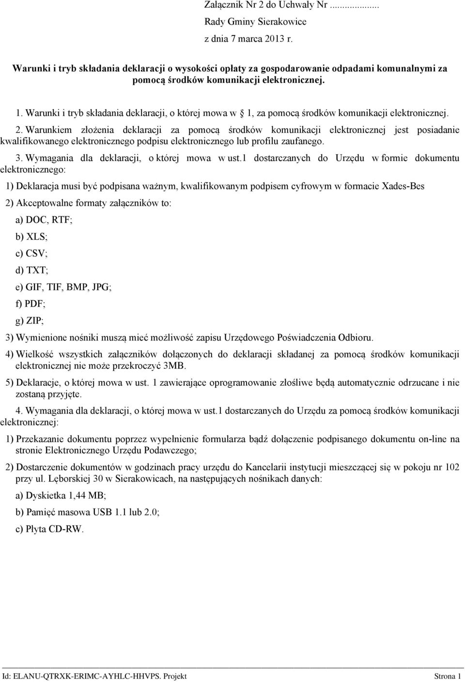 Warunki i tryb składania deklaracji, o której mowa w 1, za pomocą środków komunikacji elektronicznej. 2.