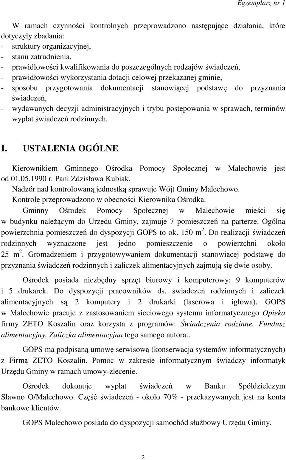 administracyjnych i trybu postępowania w sprawach, terminów wypłat świadczeń rodzinnych. I. USTALENIA OGÓLNE Kierownikiem Gminnego Ośrodka Pomocy Społecznej w Malechowie jest od 01.05.1990 r.