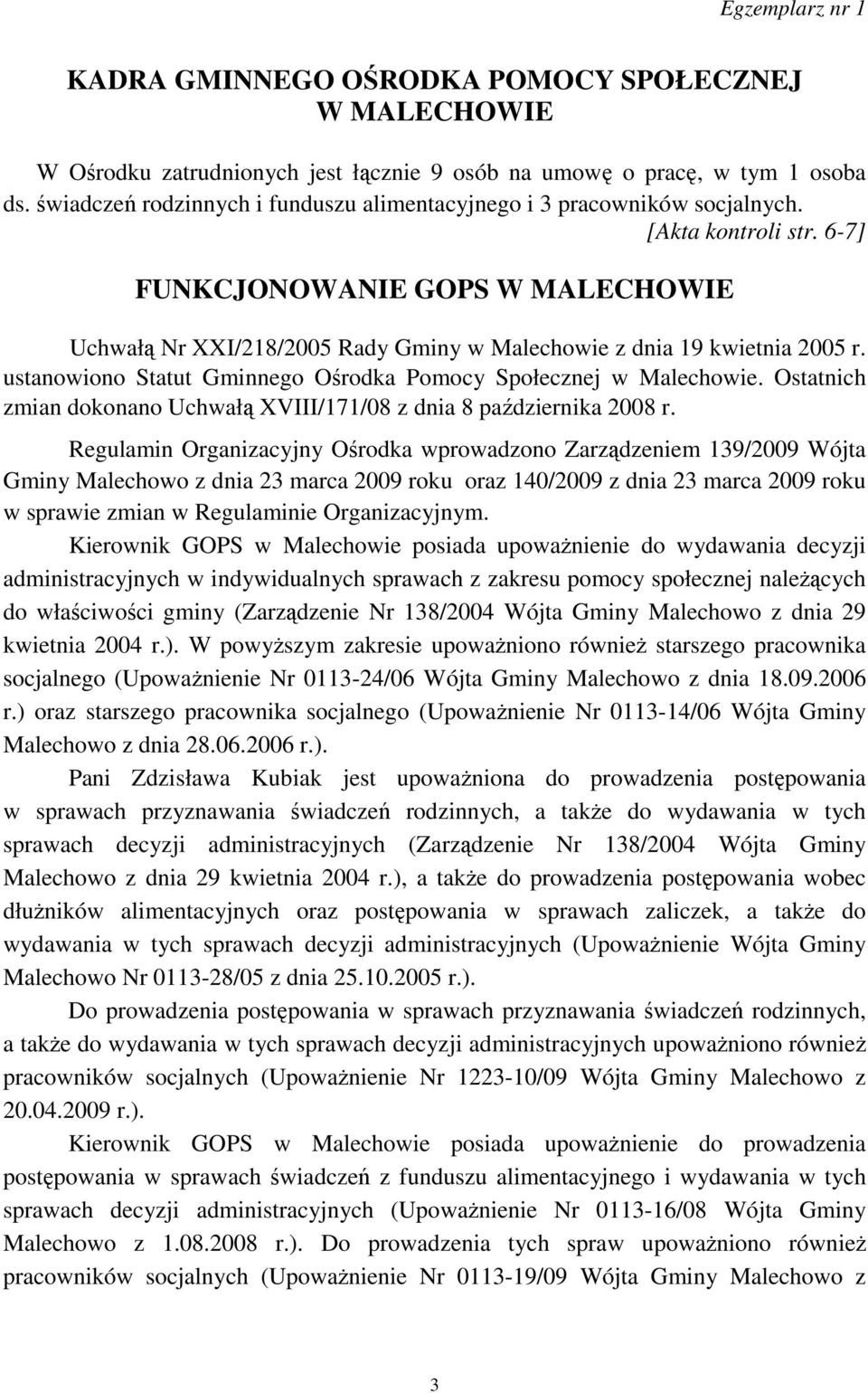 6-7] FUNKCJONOWANIE GOPS W MALECHOWIE Uchwałą Nr XXI/218/2005 Rady Gminy w Malechowie z dnia 19 kwietnia 2005 r. ustanowiono Statut Gminnego Ośrodka Pomocy Społecznej w Malechowie.