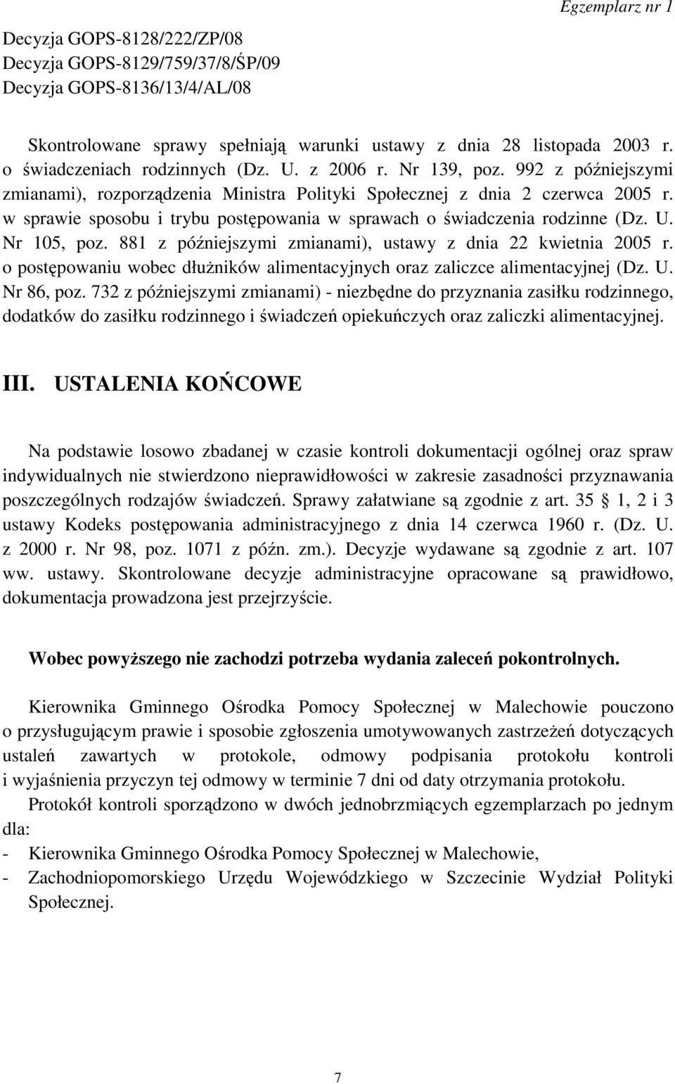 w sprawie sposobu i trybu postępowania w sprawach o świadczenia rodzinne (Dz. U. Nr 105, poz. 881 z późniejszymi zmianami), ustawy z dnia 22 kwietnia 2005 r.