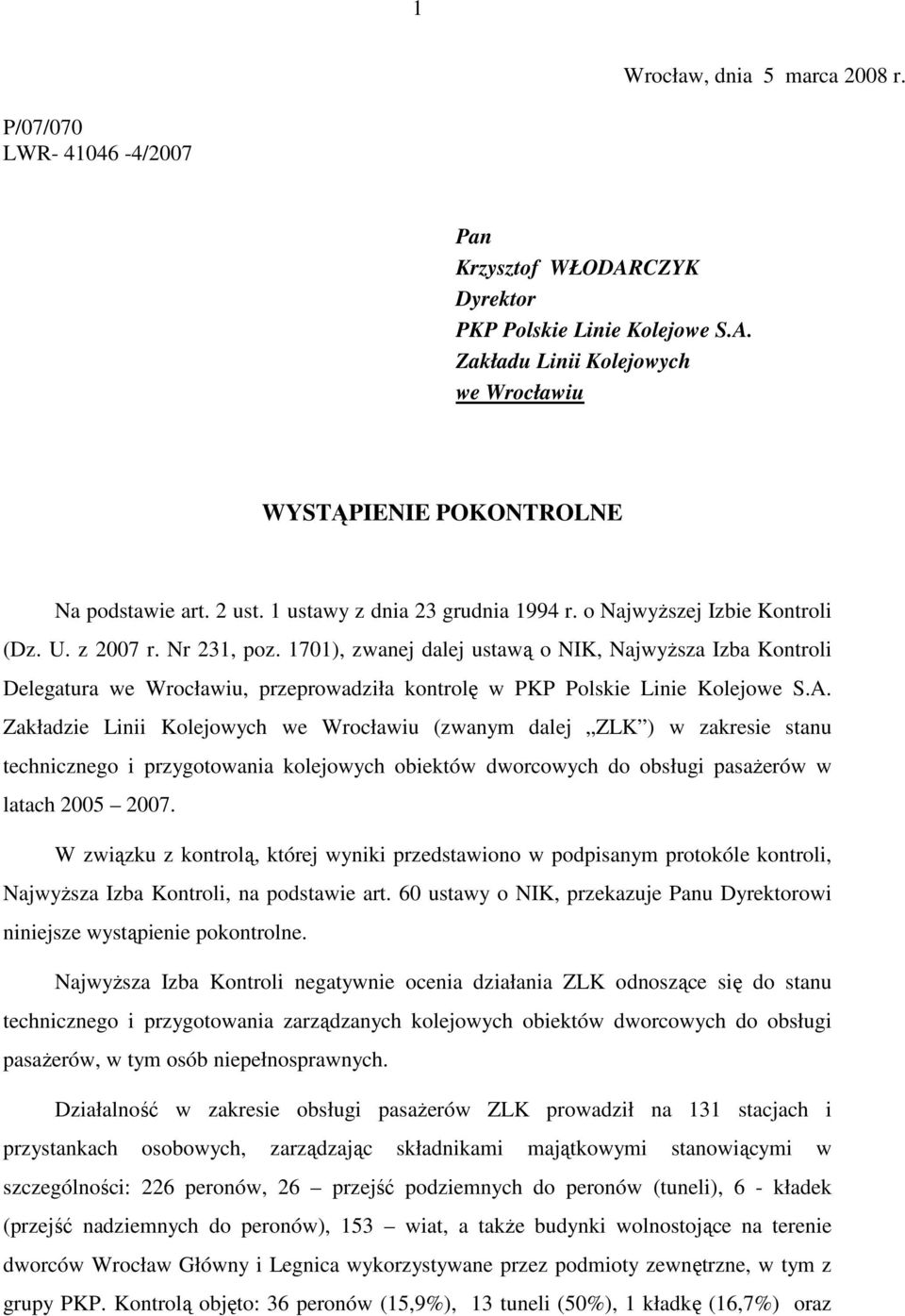 1701), zwanej dalej ustawą o NIK, NajwyŜsza Izba Kontroli Delegatura we Wrocławiu, przeprowadziła kontrolę w PKP Polskie Linie Kolejowe S.A.