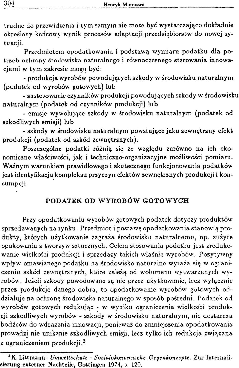 powodujących szkody w środow isku n atu raln y m (podatek od wyrobów gotowych) lub - zastosow anie czynników produkcji pow odujących szkody w środowisku natu raln y m (podatek od czynników produkcji)