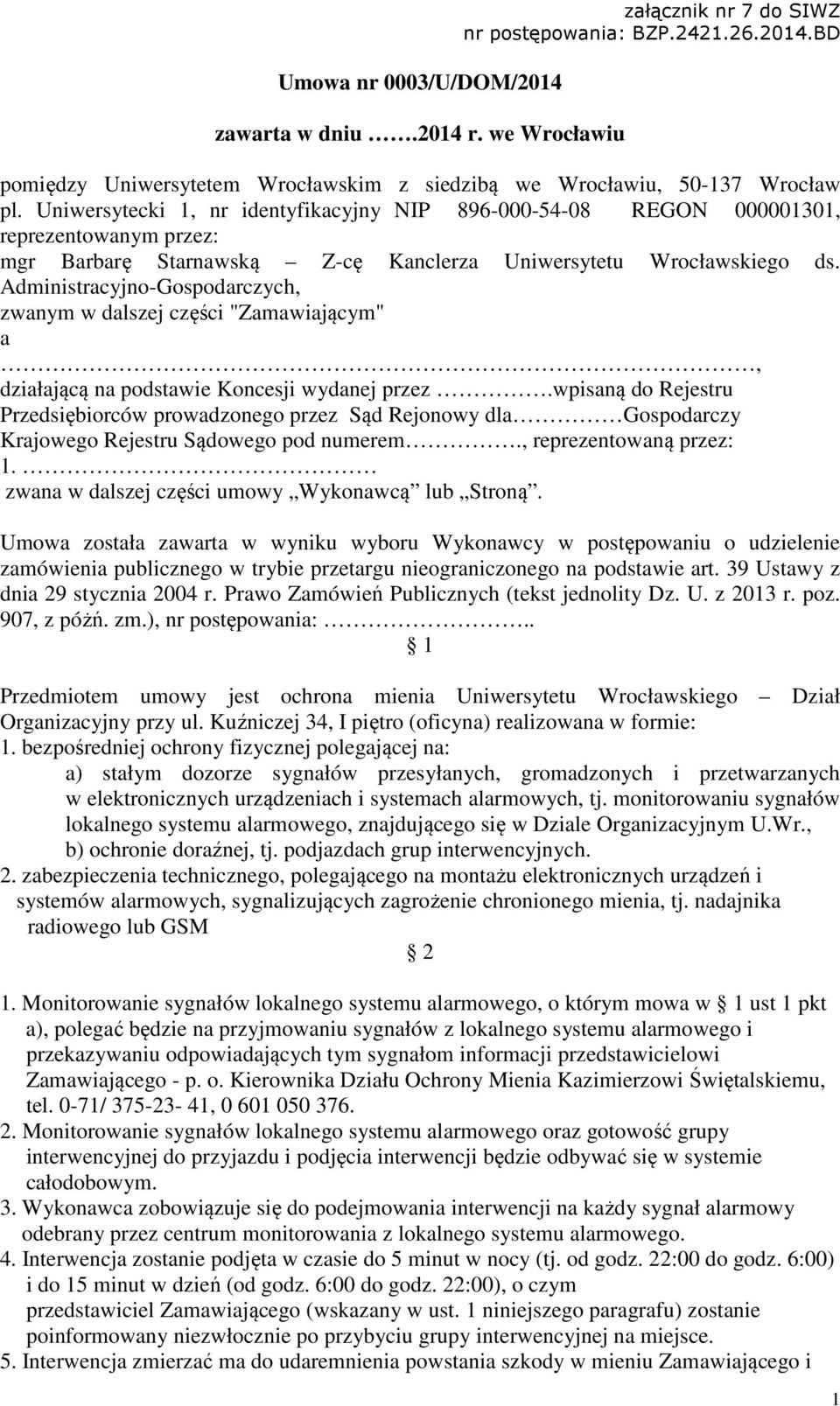 Administracyjno-Gospodarczych, zwanym w dalszej części "Zamawiającym" a, działającą na podstawie Koncesji wydanej przez.