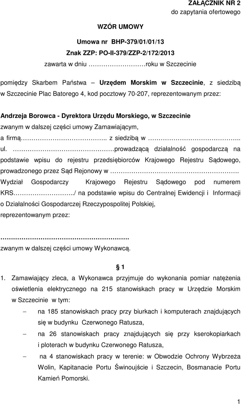 . z siedzibą w.. ul. prowadzącą działalność gospodarczą na podstawie wpisu do rejestru przedsiębiorców Krajowego Rejestru Sądowego, prowadzonego przez Sąd Rejonowy w.