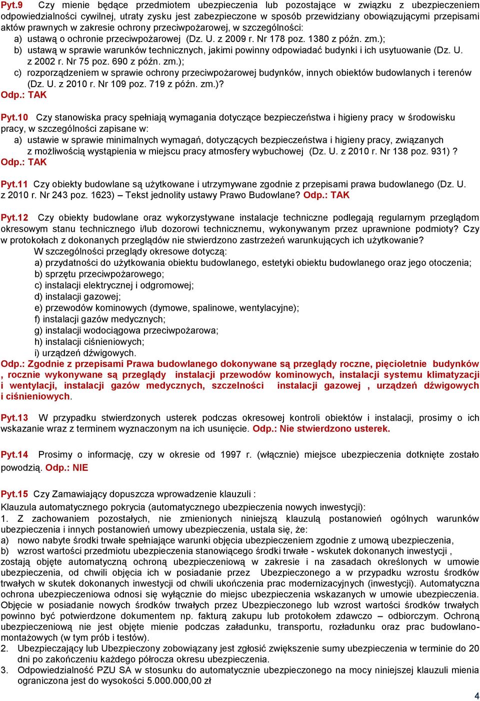 ); b) ustawą w sprawie warunków technicznych, jakimi powinny odpowiadać budynki i ich usytuowanie (Dz. U. z 2002 r. Nr 75 poz. 690 z późn. zm.