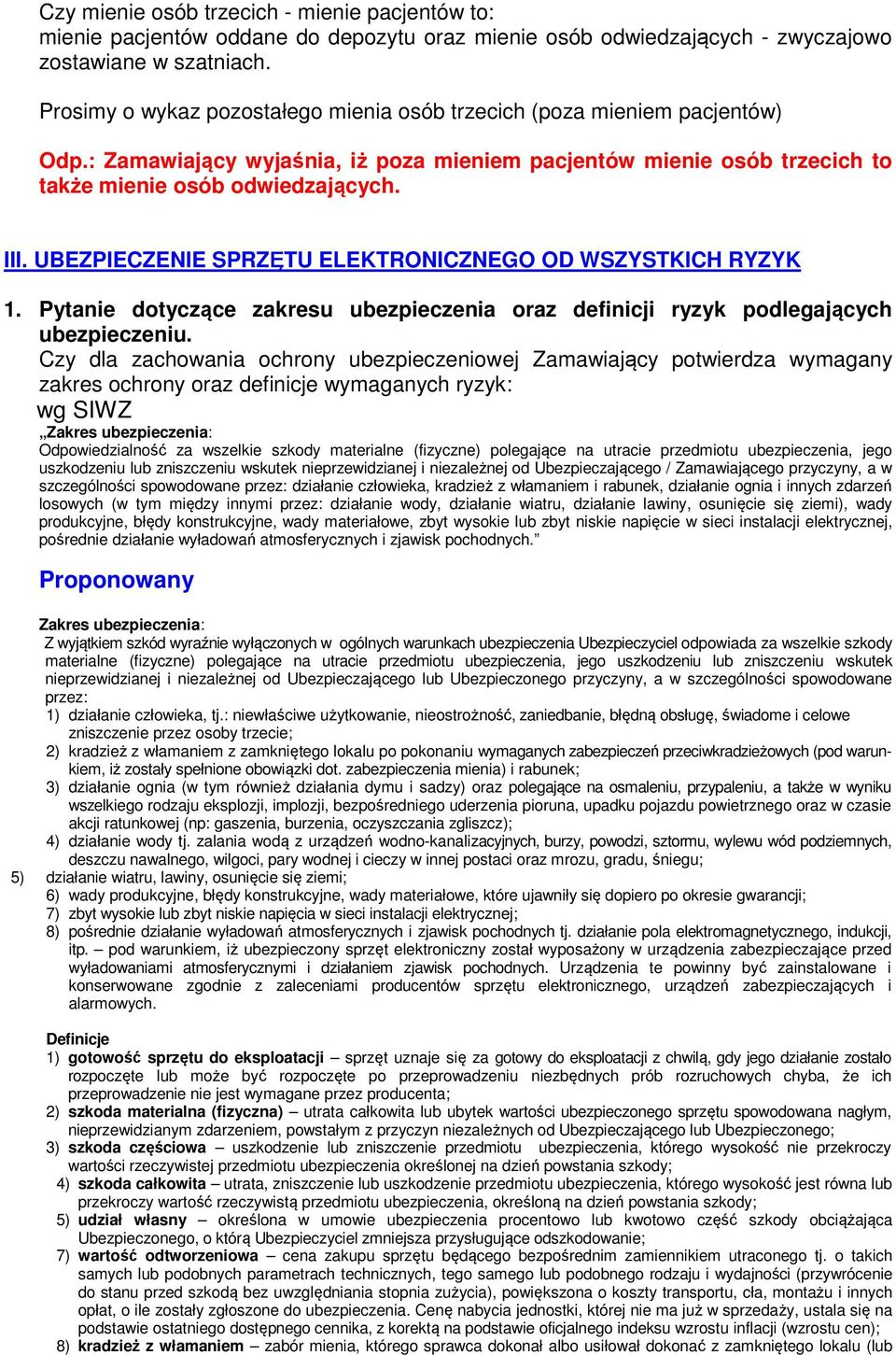 UBEZPIECZENIE SPRZĘTU ELEKTRONICZNEGO OD WSZYSTKICH RYZYK 1. Pytanie dotyczące zakresu ubezpieczenia oraz definicji ryzyk podlegających ubezpieczeniu.