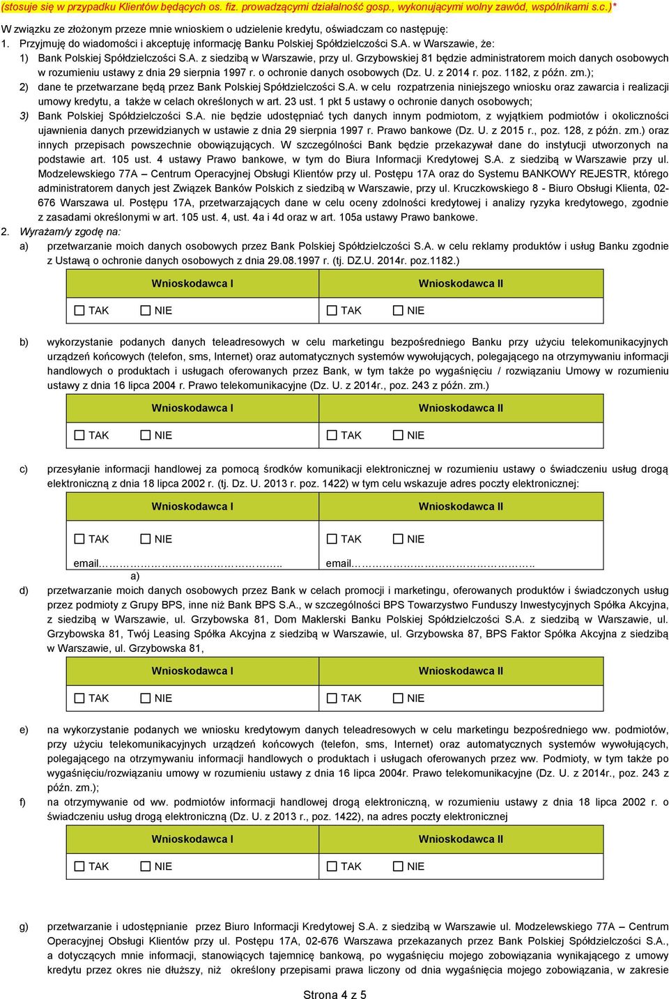 Grzybowskiej 81 będzie administratorem moich danych osobowych w rozumieniu ustawy z dnia 29 sierpnia 1997 r. o ochronie danych osobowych (Dz. U. z 2014 r. poz. 1182, z późn. zm.