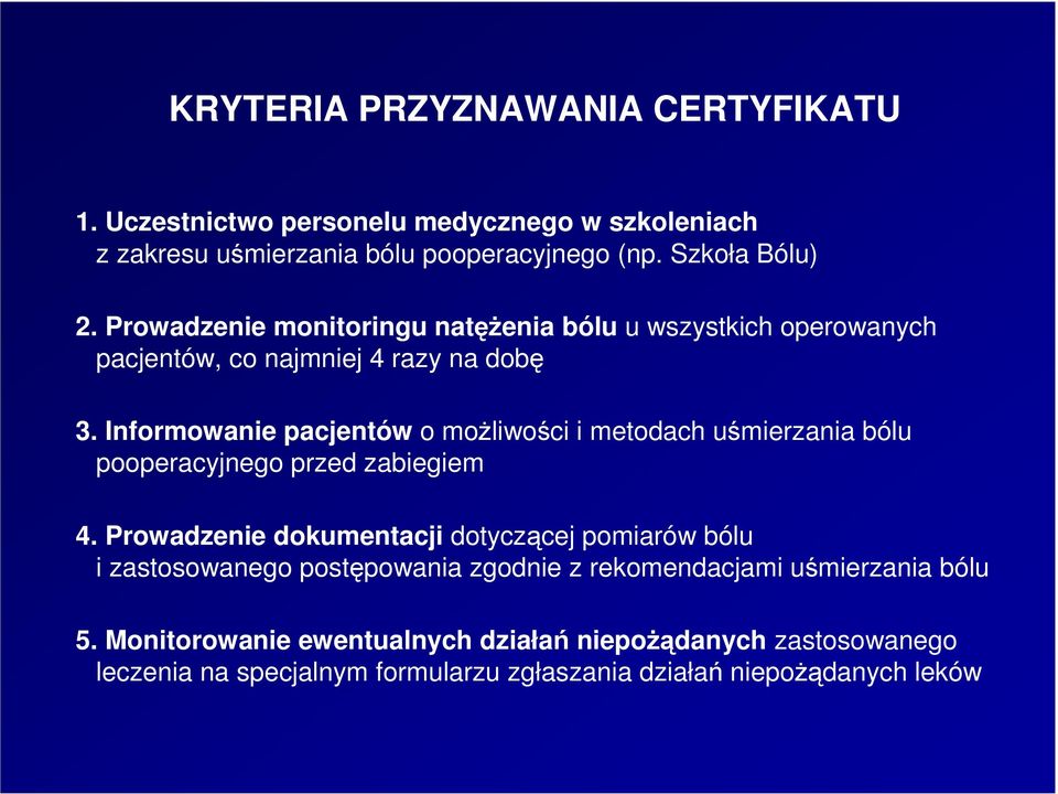 Informowanie pacjentów o moŝliwości i metodach uśmierzania bólu pooperacyjnego przed zabiegiem 4.