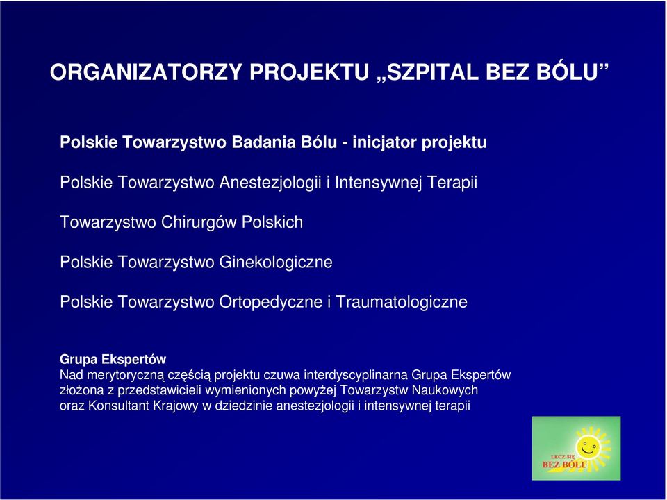 Ortopedyczne i Traumatologiczne Grupa Ekspertów Nad merytoryczną częścią projektu czuwa interdyscyplinarna Grupa Ekspertów