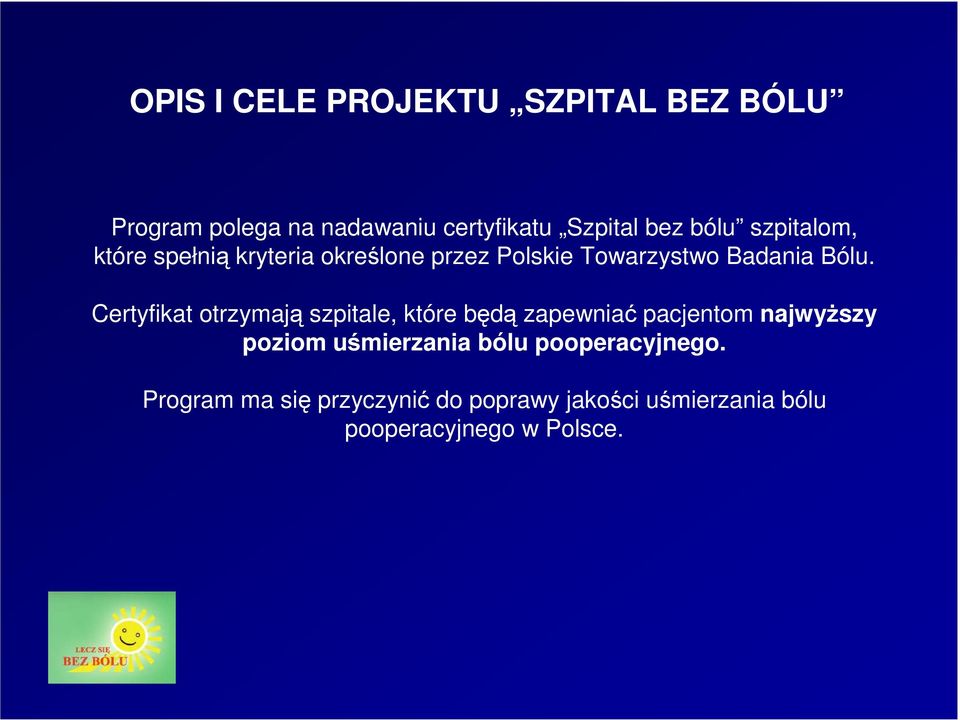 Certyfikat otrzymają szpitale, które będą zapewniać pacjentom najwyŝszy poziom uśmierzania