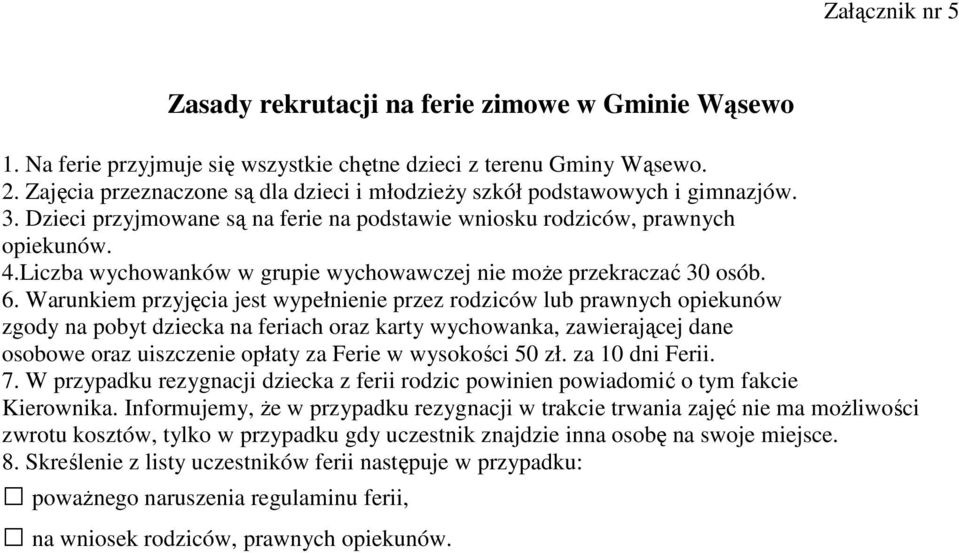 Liczba wychowanków w grupie wychowawczej nie może przekraczać 30 osób. 6.