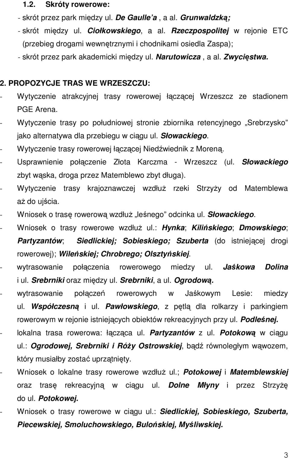 PROPOZYCJE TRAS WE WRZESZCZU: - Wytyczenie atrakcyjnej trasy rowerowej łączącej Wrzeszcz ze stadionem PGE Arena.