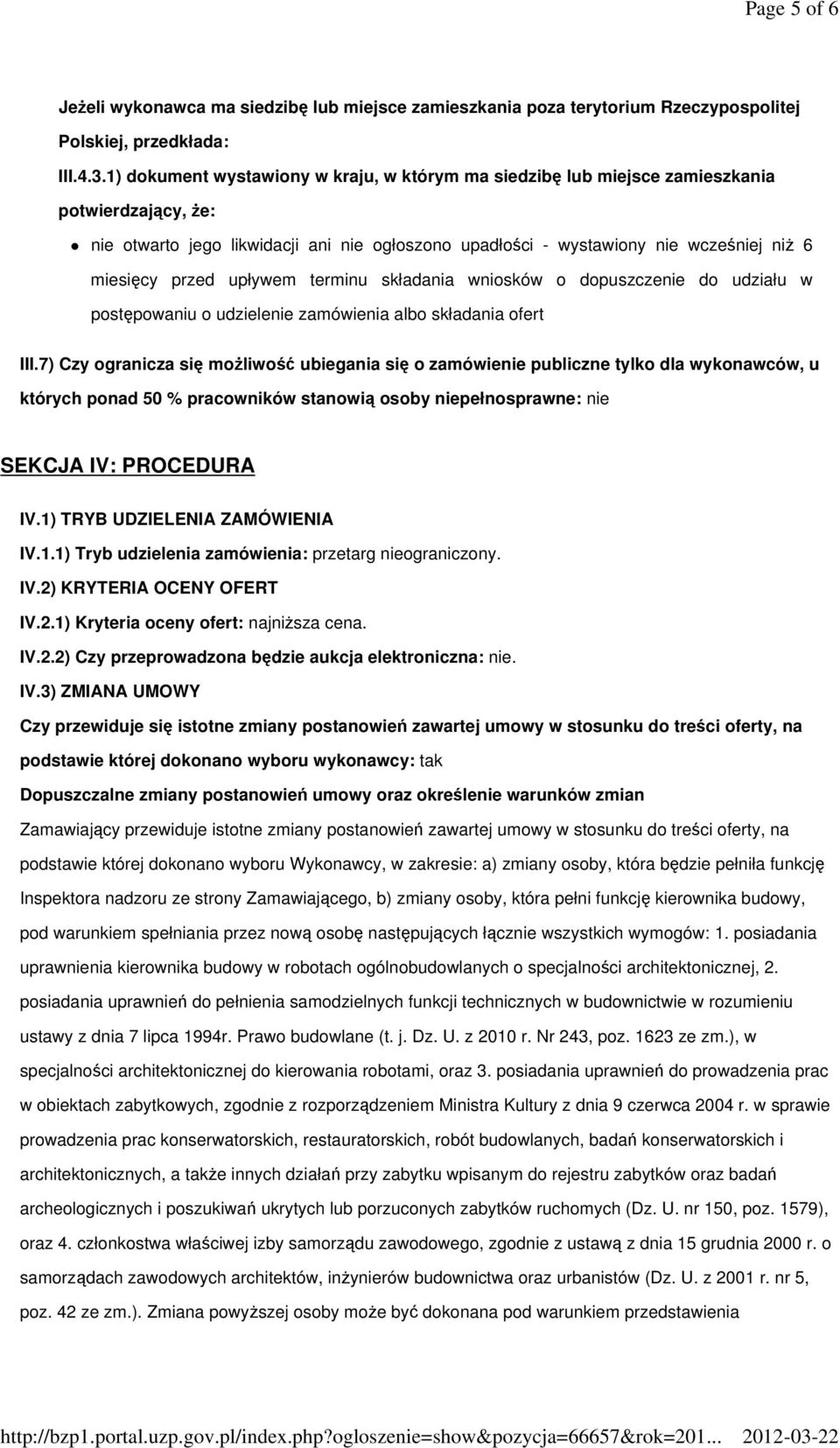 przed upływem terminu składania wniosków o dopuszczenie do udziału w postępowaniu o udzielenie zamówienia albo składania ofert III.