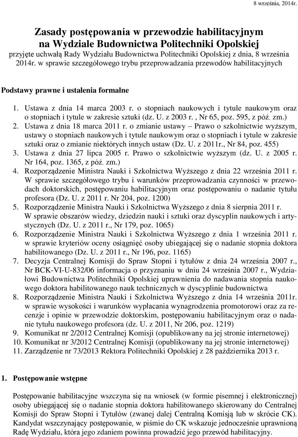 w sprawie szczegółowego trybu przeprowadzania przewodów habilitacyjnych Podstawy prawne i ustalenia formalne 1. Ustawa z dnia 14 marca 2003 r.