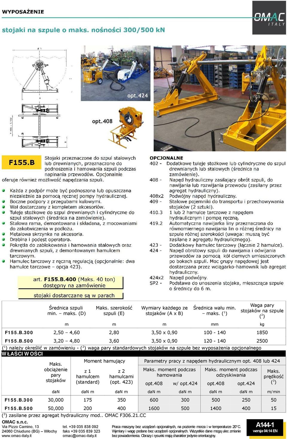 Moment hamujący Parametry pracy z napędem hydraulicznym opt. 408 lub 424 z 1 hamulcem (standard) z 2 hamulcami (opt. 423) moment podczas hamowania moment podczas odzyskiwania opt.408 w/ opt.424 opt.