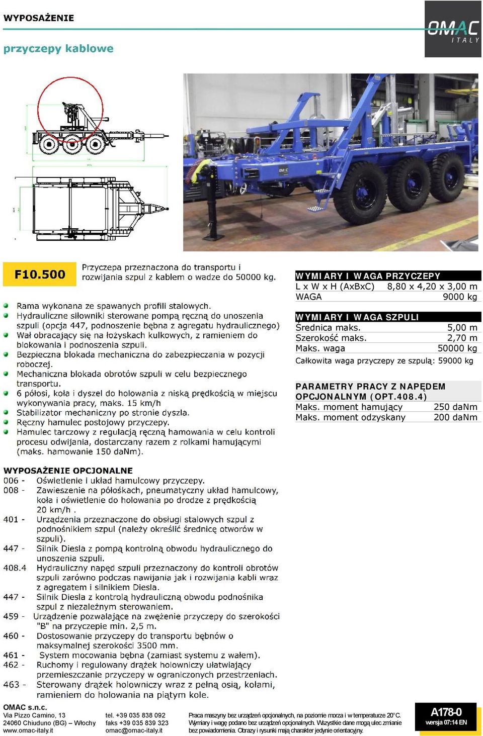 2,70 m waga 50000 kg Całkowita waga przyczepy ze szpulą: 59000 kg PARAMETRY PRACY