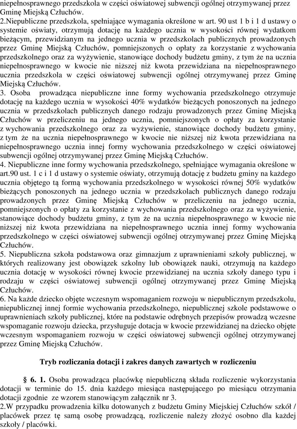 Gminę Miejską Człuchów, pomniejszonych o opłaty za korzystanie z wychowania przedszkolnego oraz za wyżywienie, stanowiące dochody budżetu gminy, z tym że na ucznia niepełnosprawnego w kwocie nie