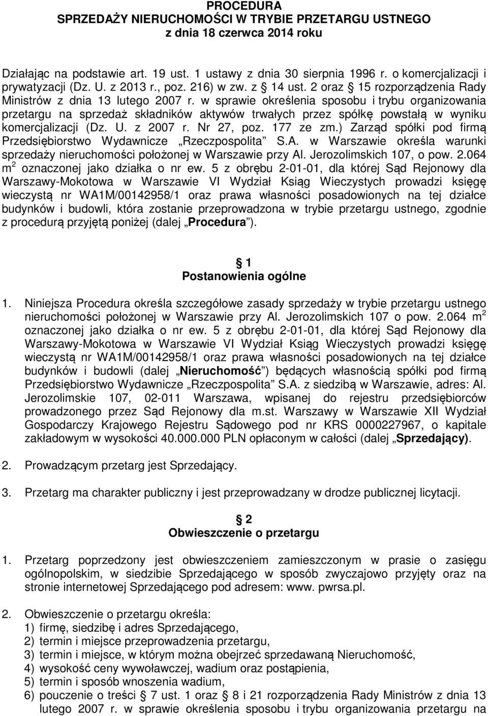 w sprawie określenia sposobu i trybu organizowania przetargu na sprzedaż składników aktywów trwałych przez spółkę powstałą w wyniku komercjalizacji (Dz. U. z 2007 r. Nr 27, poz. 177 ze zm.