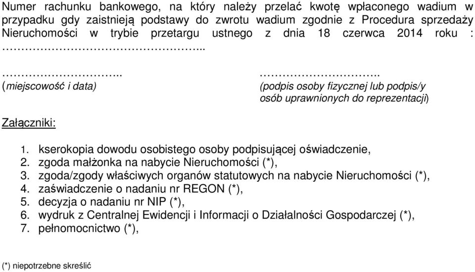 kserokopia dowodu osobistego osoby podpisującej oświadczenie, 2. zgoda małżonka na nabycie Nieruchomości (*), 3.