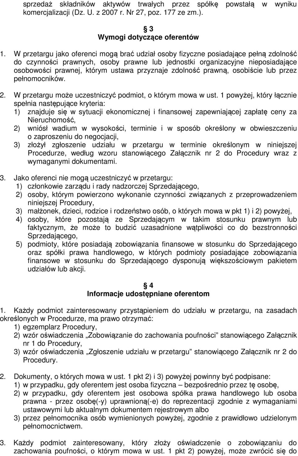 przyznaje zdolność prawną, osobiście lub przez pełnomocników. 2. W przetargu może uczestniczyć podmiot, o którym mowa w ust.