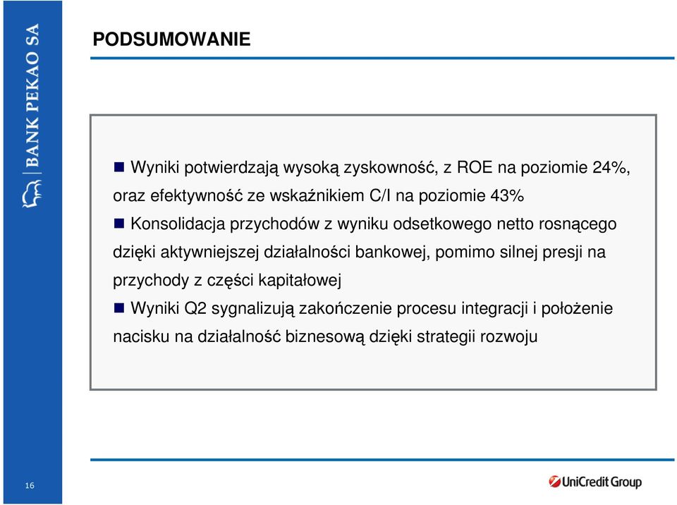 aktywniejszej działalności bankowej, pomimo silnej presji na przychody z części kapitałowej Wyniki Q2