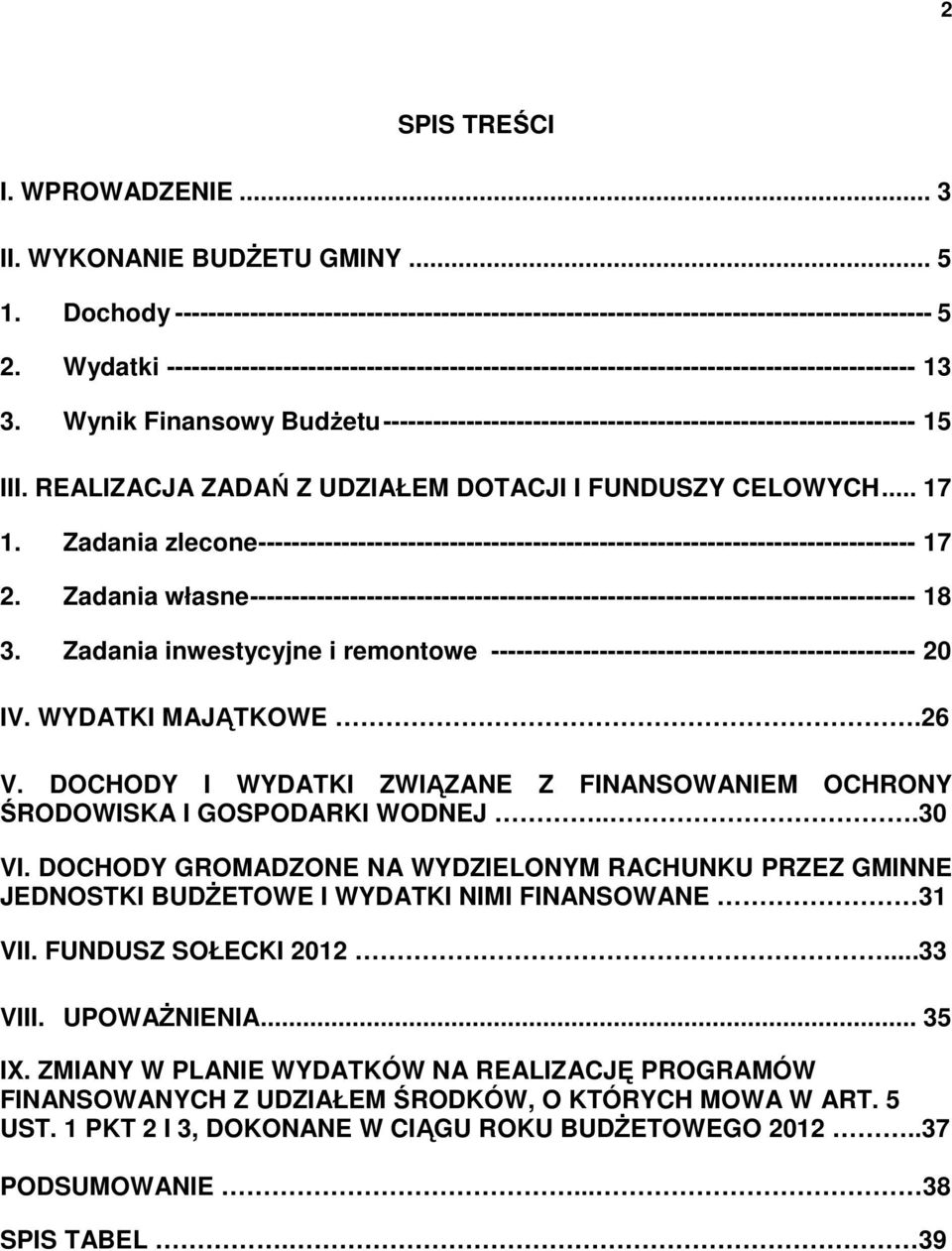 REALIZACJA ZADAŃ Z UDZIAŁEM DOTACJI I FUNDUSZY CELOWYCH... 17 1. Zadania zlecone------------------------------------------------------------------------------- 17 2.