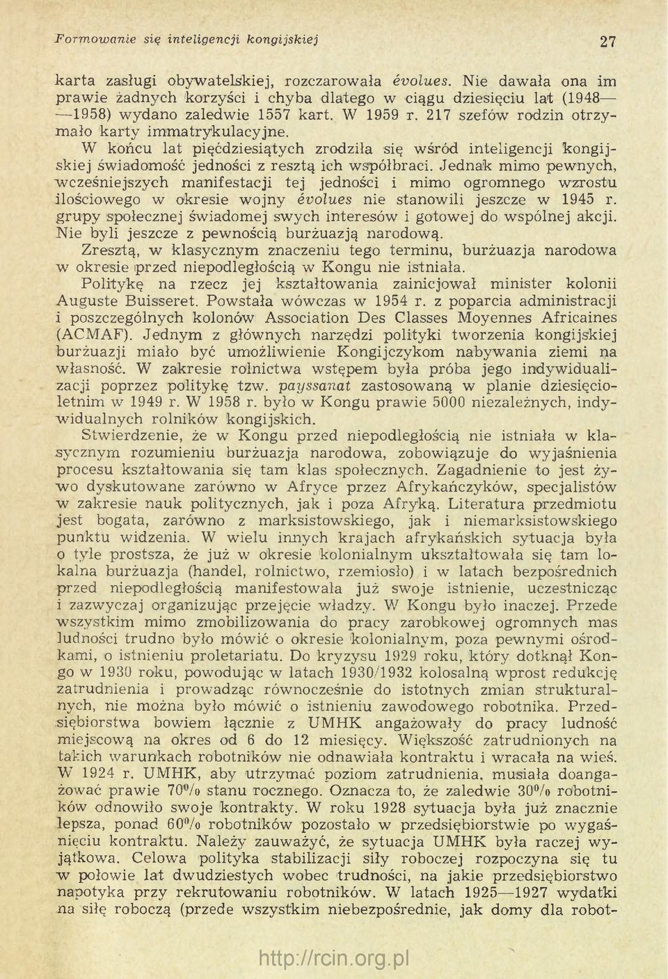 W końcu lat pięćdziesiątych zrodziła się w śród inteligencji kongijskiej świadomość jedności z resztą ich współbraci.