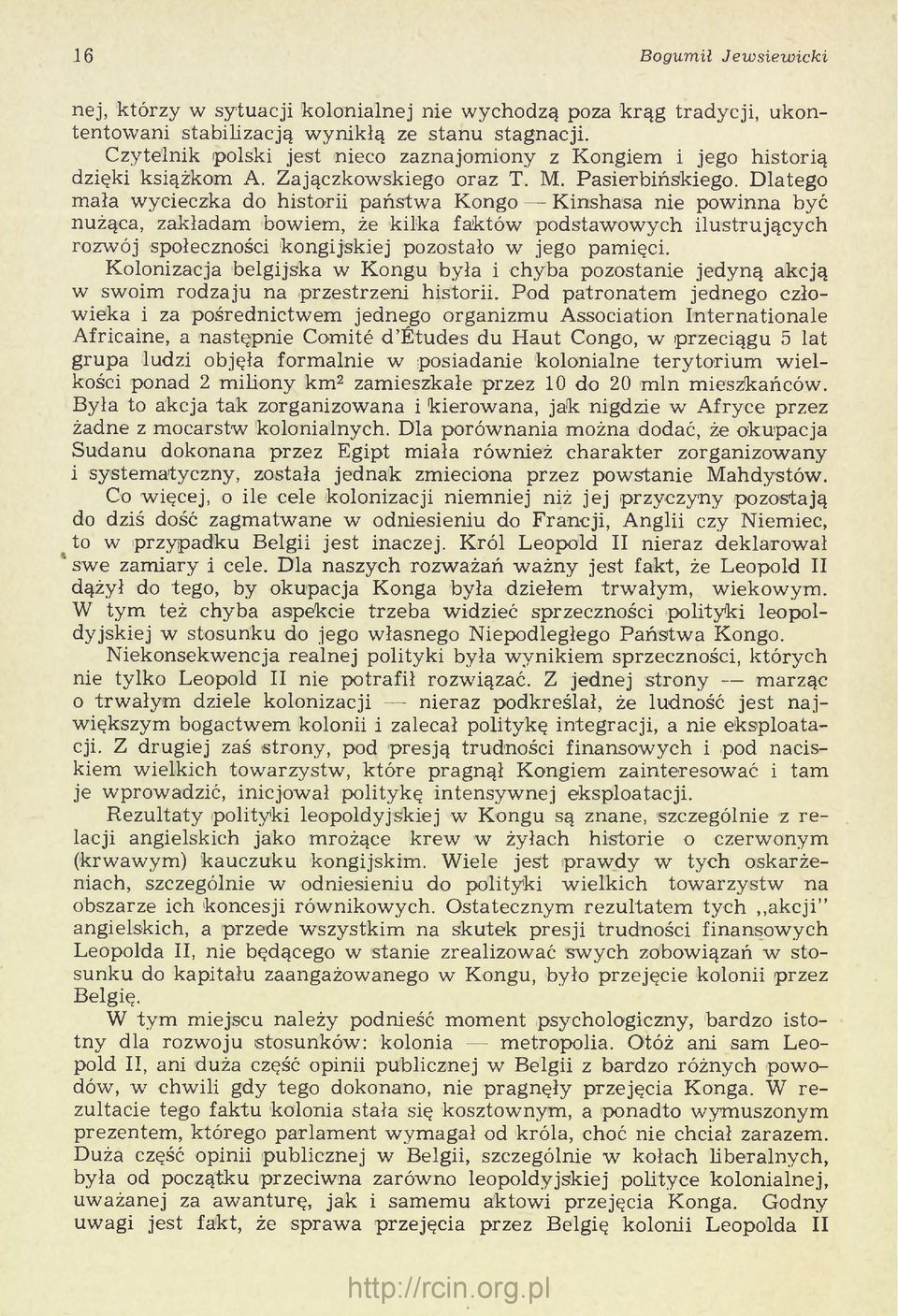 Dlatego mała wycieczka do historii państw a Kongo Kinshasa nie powinna być nużąca, zakładam bowiem, że kilka faktów podstawowych ilustrujących rozwój społeczności kongijskiej pozostało w jego pamięci.