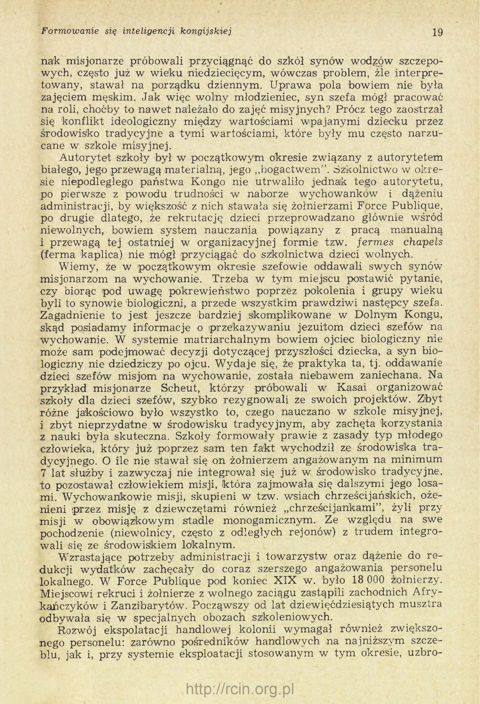 Prócz tego zaostrzał się konflikt ideologiczny między wartościam i w pajanym i dziecku przez środowisko tradycyjne a tym i w artościam i, które były m u często n a rz u cane w szkole m isyjnej.