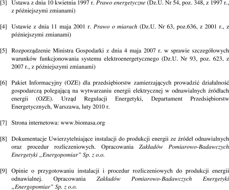 , z późniejszymi zmianami) [6] Pakiet Informacyjny (OZE) dla przedsiębiorstw zamierzających prowadzić działalność gospodarczą polegającą na wytwarzaniu energii elektrycznej w odnawialnych źródłach