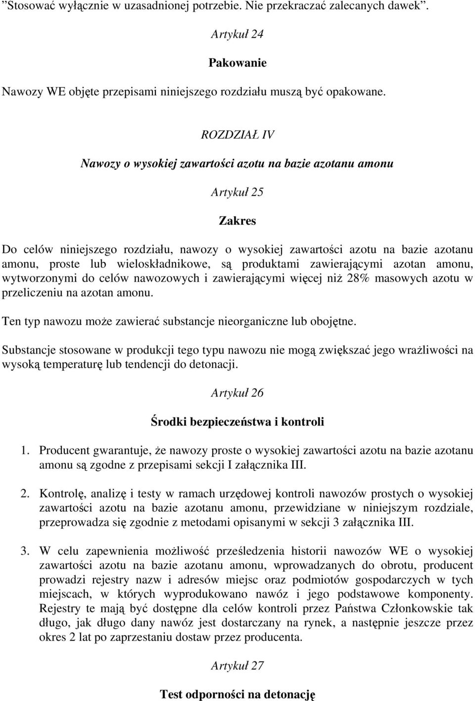 wieloskładnikowe, są produktami zawierającymi azotan amonu, wytworzonymi do celów nawozowych i zawierającymi więcej niż 28% masowych azotu w przeliczeniu na azotan amonu.